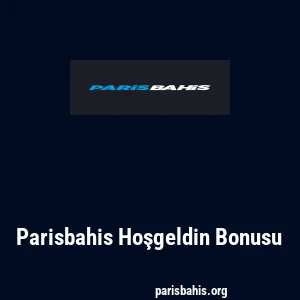 Parisbahis Hoşgeldin Bonusu