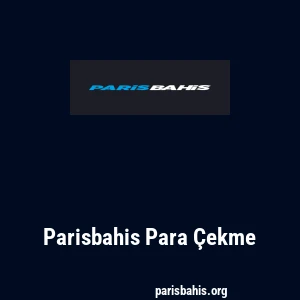 Parisbahis Para Çekme