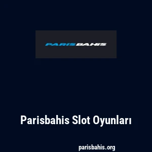 Parisbahis Slot Oyunları