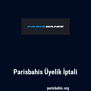Parisbahis Üyelik İptali