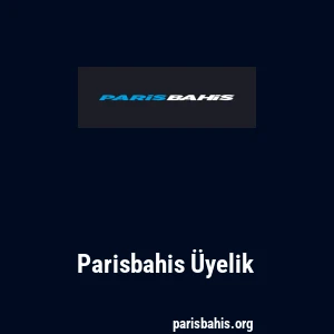 Parisbahis Üyelik